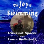 Swimming in Unusual Spaces with Laura Godtschalk
